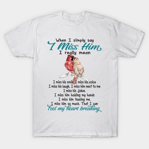 When I Simply Say I Miss Him I Miss His Smile T-Shirt by DMMGear